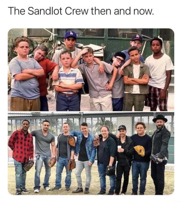 The Sandlot Crew then and now. - iFunny