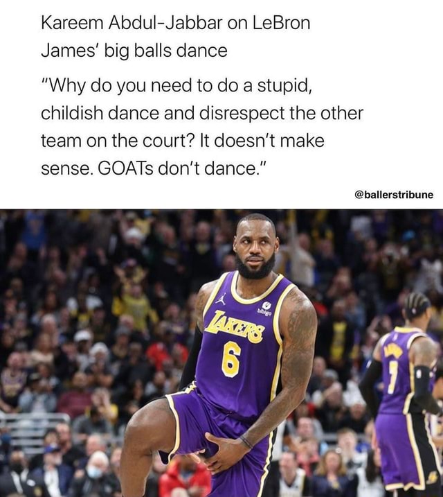 Kareem AbdulJabbar on LeBron James' big balls dance "Why do you need