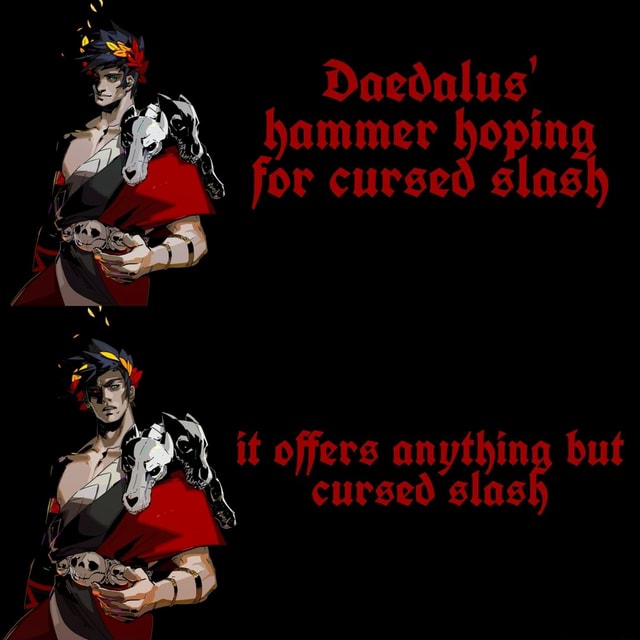 Daedalus Hammer Hopin For Curse It Offers Anything But Cursed Slas IFunny Brazil