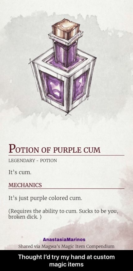 Potion Of Purple Cum Legendary Potion Mechanics It S Just Purple Colored Cum Requires The Ability To Cum Sucks To Be You Broken Dick Shared Via Magwa S Magic Item Compendium Thought I D Try