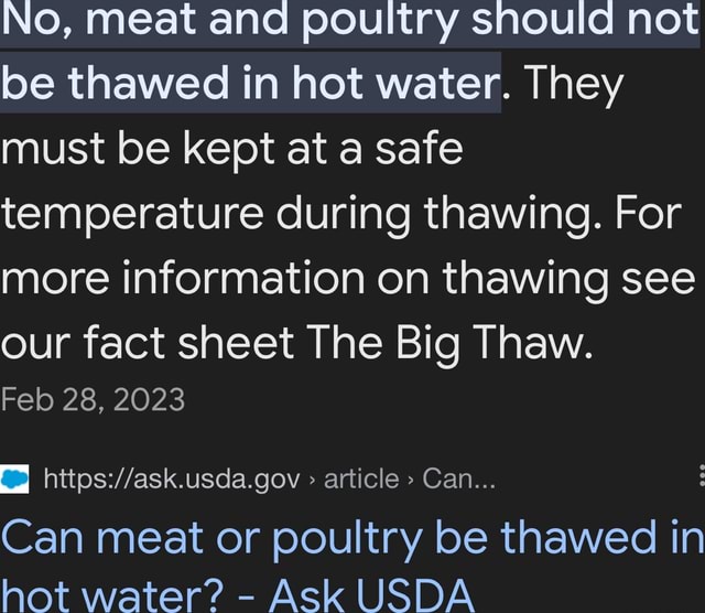 No, meat and poultry should not be thawed in hot water. They must be