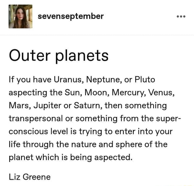 Outer If you have Uranus, Neptune, or Pluto aspecting the Sun