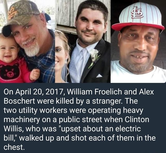 II On April 20, 2017, William Froelich and Alex Boschert were killed by ...
