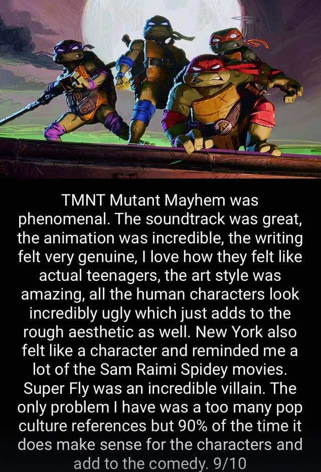 Tmnt Mutant Mayhem Was Phenomenal The Soundtrack Was Great The Animation Was Incredible The 