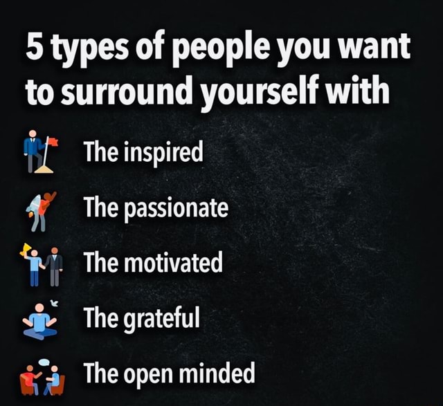 5 types of people you want to surround yourself with The inspired The ...