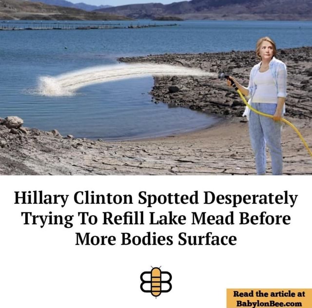 Hillary Clinton Spotted Desperately Trying To Refill Lake Mead Before