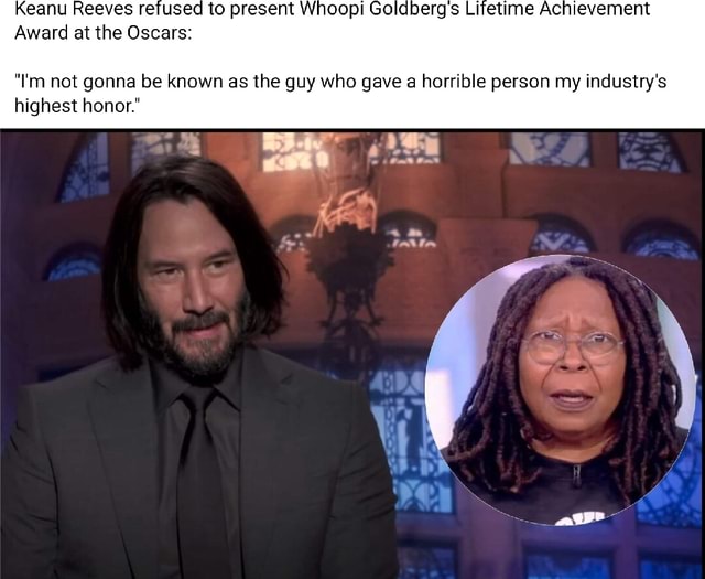 Keanu Reeves refused to present Whoopi Goldberg Lifetime Achievement ...