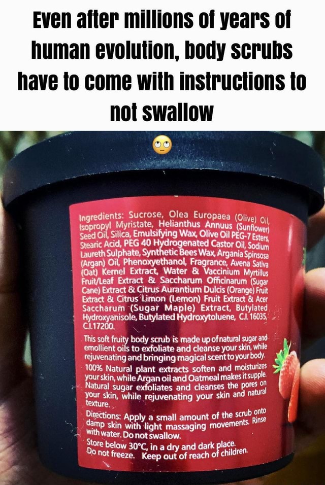 Even after millions of years of human evolution, body scrubs have to