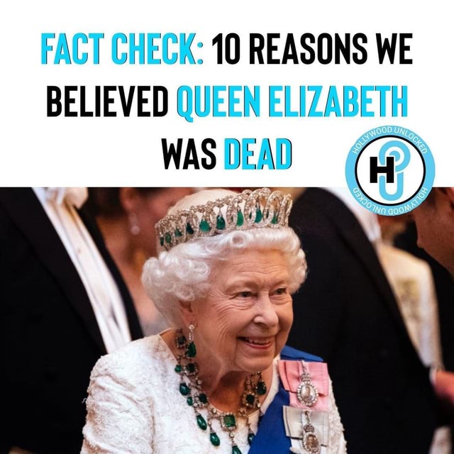 FACT CHECK: 10 REASONS WE BELIEVED QUEEN ELIZABETH WAS DEND - iFunny