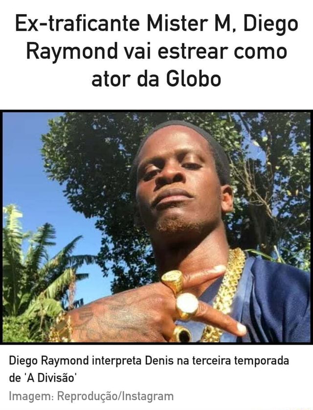 Extraficante Mister M, Diego Raymond vai