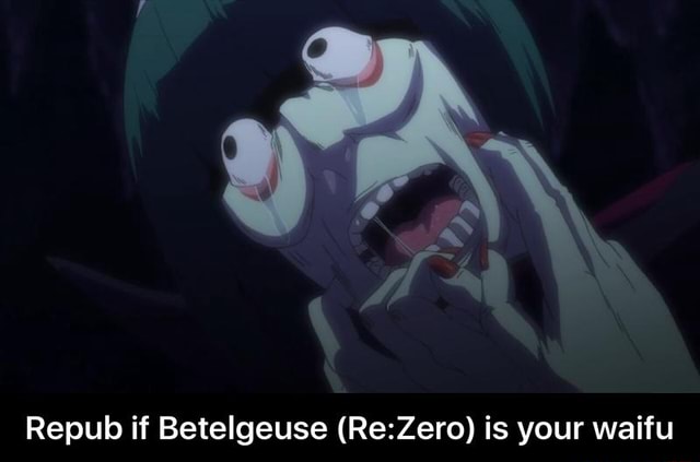 Repub If Betelgeuse Re Zero Is Your Waifu Repub If Betelgeuse Re Zero Is Your Waifu Ifunny