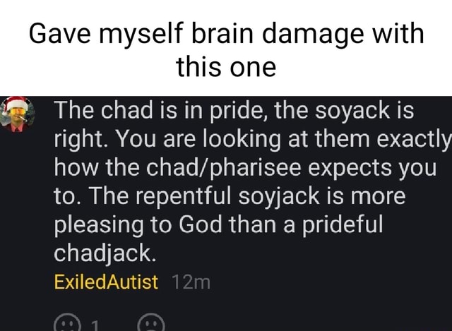 Gave myself brain damage with this one The chad is in pride, the soyack ...