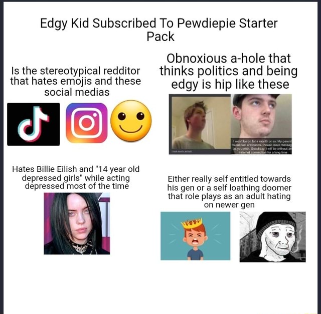 Edgy Kid Subscribed To Pewdiepie Starter Pack Obnoxious a-hole that ...