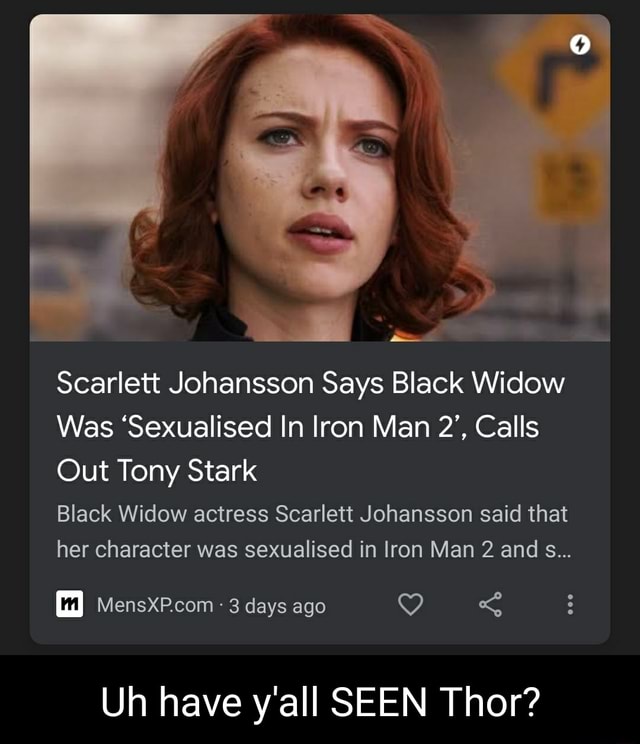 Scariett Jonansson Says Black Widow Was Sexualised In Iron Man 2 Calls Out Tony Stark Black 