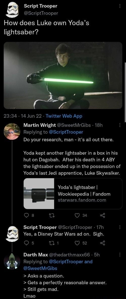 Script Trooper How does Luke own Yoda's lightsaber? 23 34 14 Jun 22 Tw