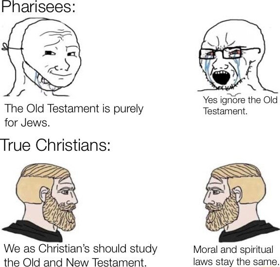 Pharisees: Yes ignore the Old The Old Testament is purely Testament ...