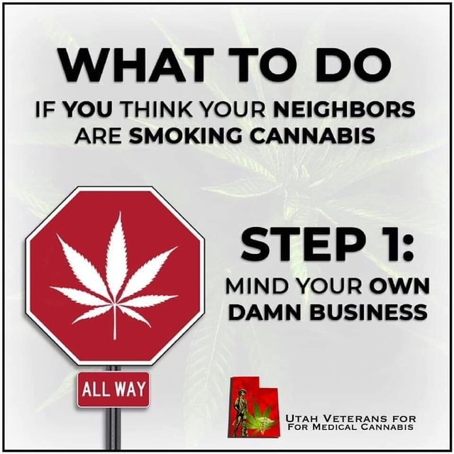 WHAT TO DO IF YOU THINK YOUR NEIGHBORS ARE SMOKING CANNABIS STEP us