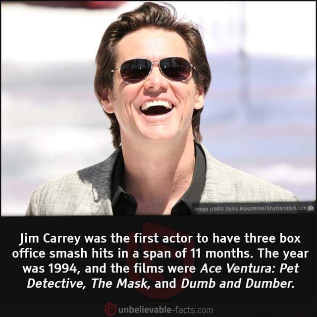 Jim Carrey was the first actor to have three box office smash hits in a span of 11 months. The
