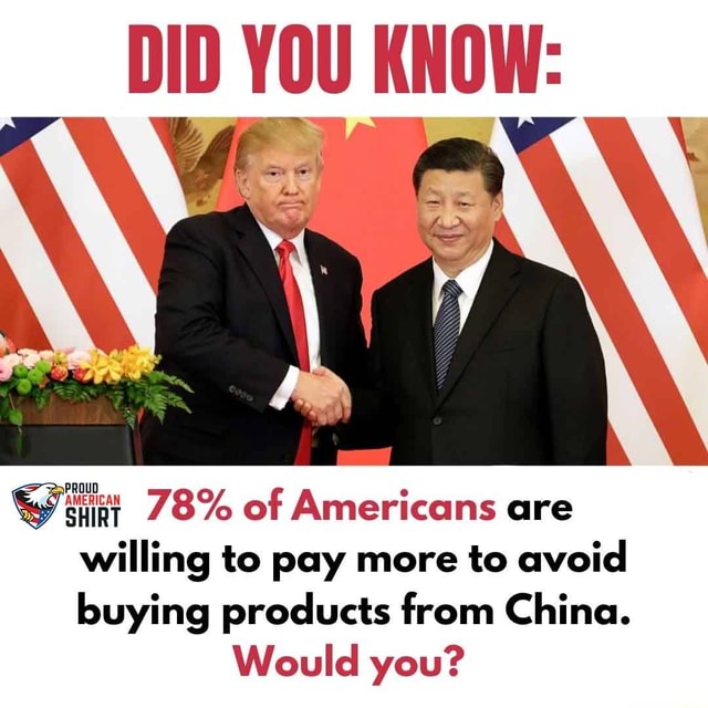 Willing to pay more to avoid buying products from China. Would you? iFunny