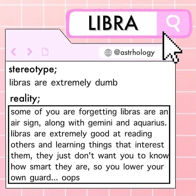 LIBRA astrhology stereotype; libras are extremely dumb reality; some
