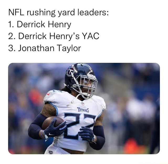 NFL rushing yard leaders 1. Derrick Henry 2. Derrick Henry's YAC 3