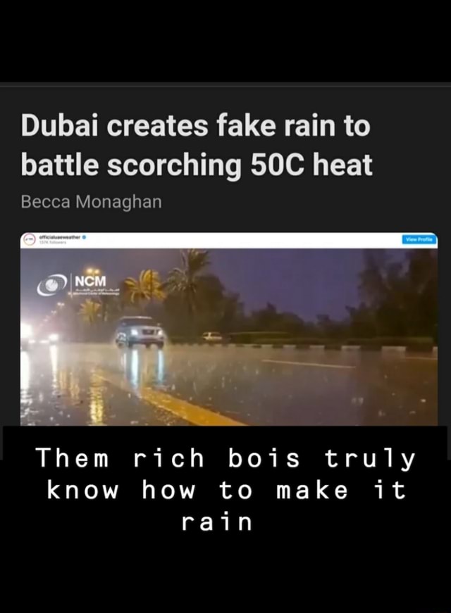 Dubai creates fake rain to battle scorching SOC heat Becca Monaghan