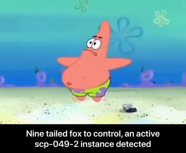Nine Tailed Fox To Control An Active Scp 049 2 Instance Detected Ifunny