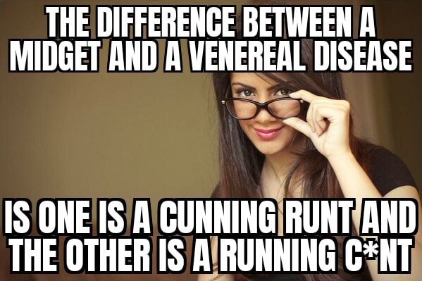 the-difference-between-midget-and-a-venereal-disease-is-one-is-a