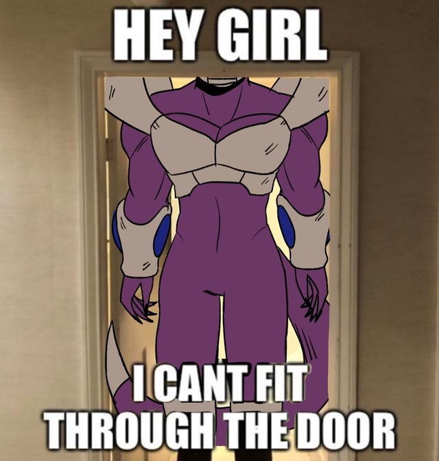 Hey Girl Cant Fit Through The Door - Ifunny