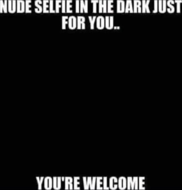 NUDE SELFIE IN THE DARK JUST FOR YO VOW WELCOME - America’s best pics ...