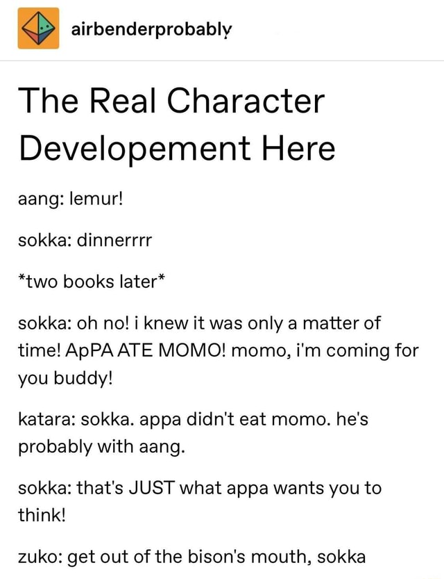 The Real Character Developement Here Aang Lemur Sokka Dinnerrrr Two Books Later Sokka Oh 