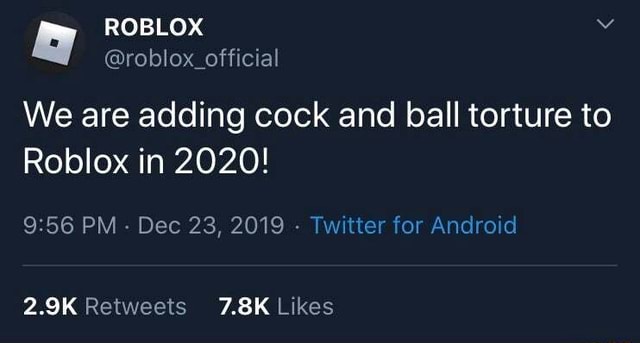 We Are Adding Cock And Ball Torture To Roblox In 2020 9 56 Pm Dec 23 2019 Twitter For Android - we are adding cock and ball torture to roblox