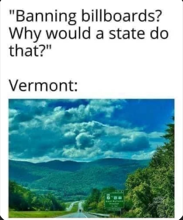 banning-billboards-why-would-a-state-do-that-vermont-ifunny