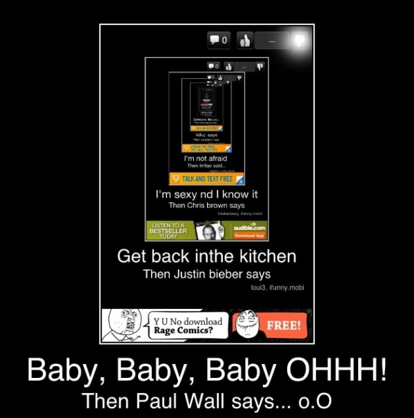 Get Back Inthe Kitchen Then Justin Bieber Says Baby Baby Baby Ohhh Then Paul Wall Says 0 0 Baby Baby Baby Ohhh Then Paul Wall Says O O