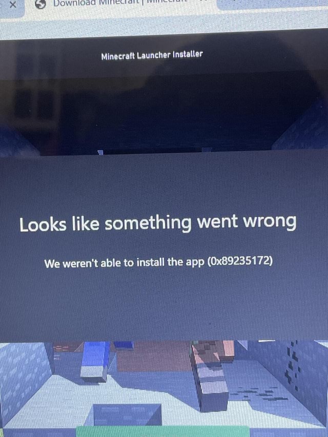Minecraft Launcher Installer Looks Like Something Went Wrong We Werent Able To Install The App 5500