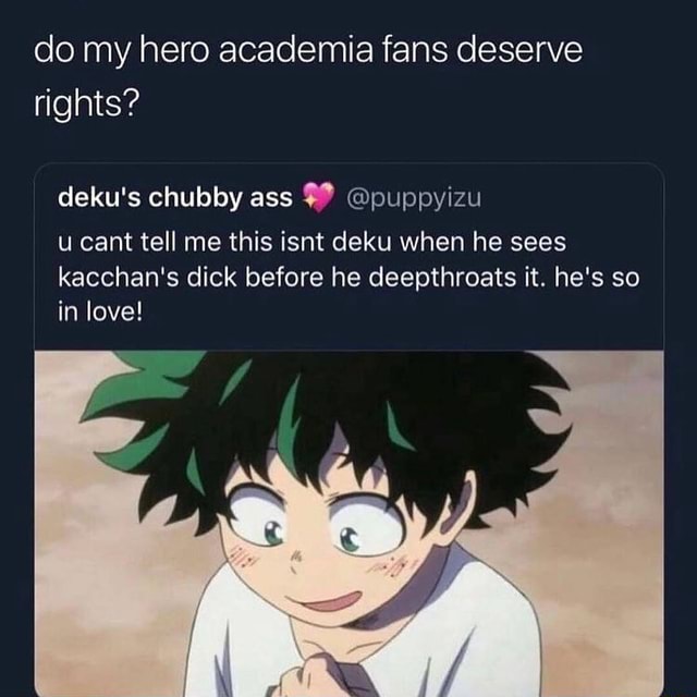 Do my hero academia fans deserve rights? deku's chubby ass @puppyizu u ...