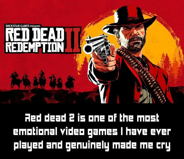 Red dead 2 is one of the most emotional video games I have ever played ...