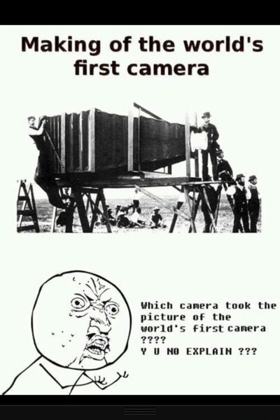 Making Of The World S First Camera Which Camera Took The Picture Of The Y U No Explain 227
