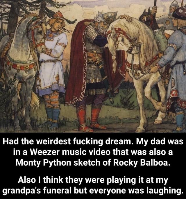 Had The Weirdest Fucking Dream My Dad Was In A Weezer