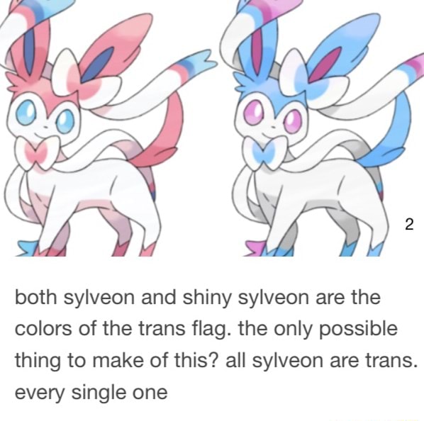 Both Sylveon And Shiny Sylveon Are The Colors Of The Trans Flag The Only Possible Thing To Make Of This All Sylveon Are Trans Every Single One