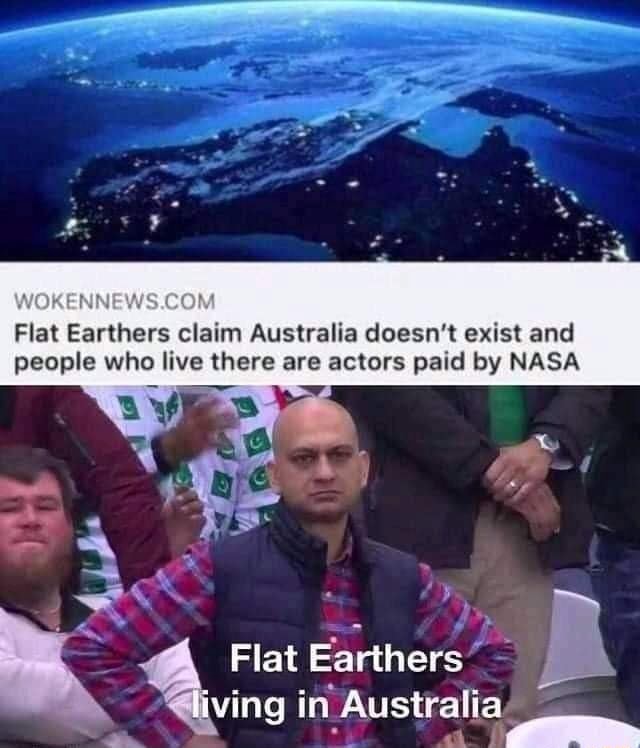 File doesn t exist. Australia doesn't exist. Плоскоземельщик Мем. Тупые плоскоземельщики. Почему плоскоземельщики такие тупые.