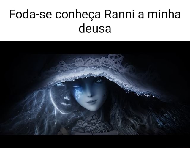 Foda se conheça Ranni a minha deusa seo title