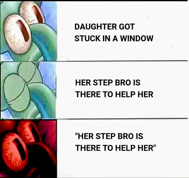 DAUGHTER GOT STUCK IN A WINDOW HER STEP BRO IS THERE TO HELP HER "HER