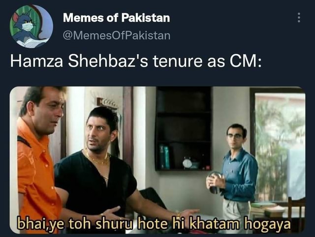 Memes of Pakistan @MemesOfPakistan Hamza Shehbaz's tenure as CM: toh ...