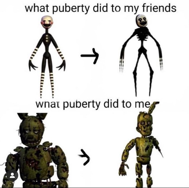 What puberty did to my friends wnat puberty did to me - iFunny