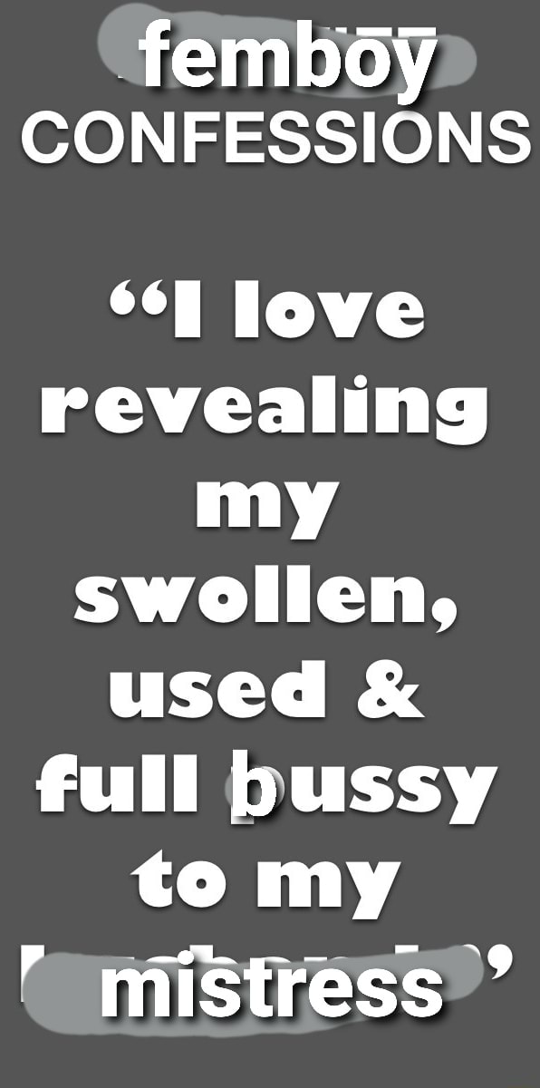 Femboy CONFESSIONS love revealing my swollen, used & full bussy to my(02)