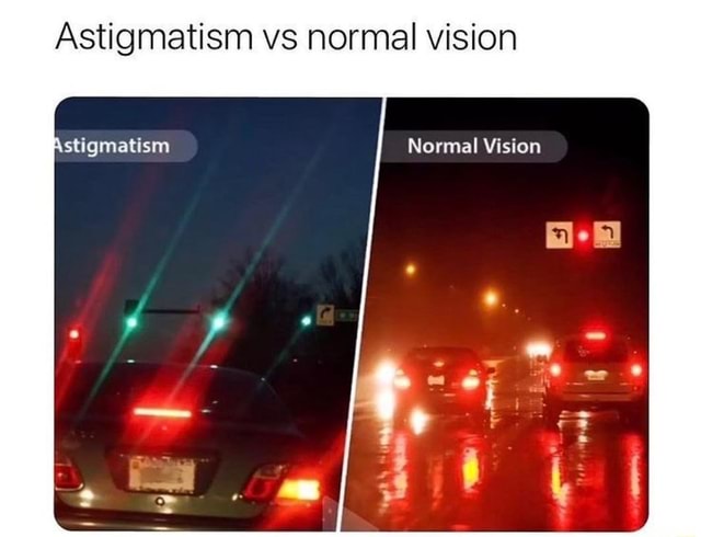 Astigmatism vs normal vision Astigmatism Normal Vision - iFunny