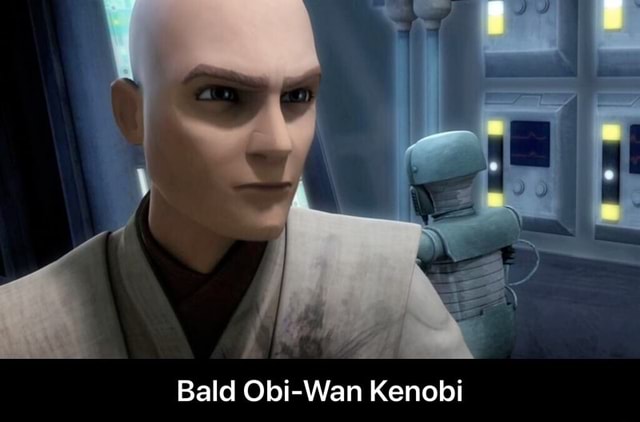 Bald Obi-Wan Kenobi - Bald Obi-Wan Kenobi - iFunny