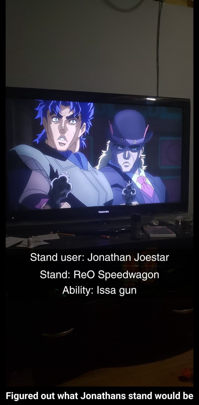 Stand User Jonathan Joestar Stand Reo Speedwagon Ability Issa Gun Figured Out What Jonathans Stand Would Be Figured Out What Jonathans Stand Would Be