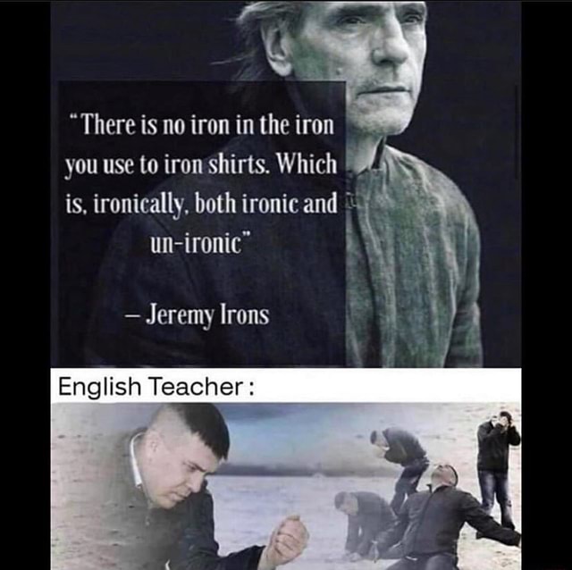 "There is no iron in the iron you use to ironshirts. Which is